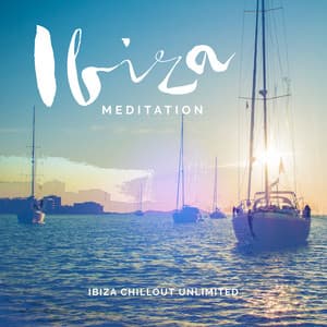 Ibiza Meditation - Ibiza Chillout Unlimited