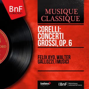 Corelli: Concerti grossi, Op. 6 - Arcangelo Corelli