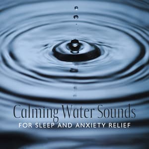 Calming Water Sounds for Sleep and Anxiety Relief - Sounds of Nature Kingdom