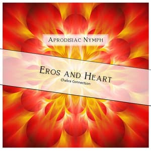 Eros and Heart Chakra Connection - Aprodisiac Nymph