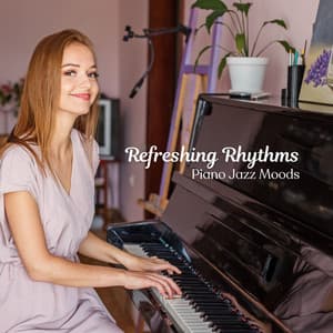 Refreshing Rhythms: Piano Jazz Moods - Cafe Music Jazz Channel