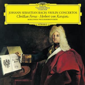 J.S. Bach: Violin Concertos BWV 1041 & BWV 142; Double Concerto BWV 1043 - Johann Sebastian Bach