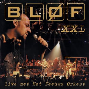 XXL - Live Met Het Zeeuws Orkest - BLØF