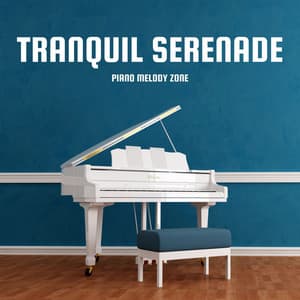 Tranquil Serenade: Gentle Piano Music - Piano Melody Zone