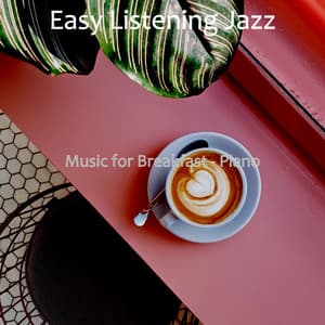 Music for Breakfast - Piano - Easy Listening Jazz