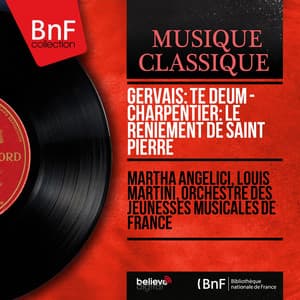 Gervais: Te Deum - Charpentier: Le reniement de saint Pierre - Martha Angelici