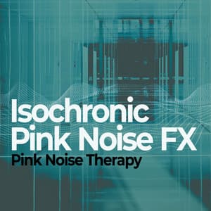 Isochronic Pink Noise FX - Pink Noise Therapy