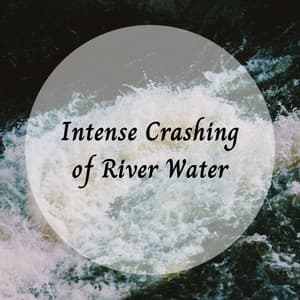 Intense Crashing of River Water - Binaural Landscapes
