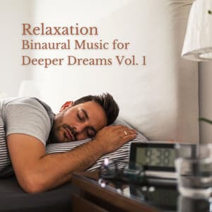 Relaxation: Binaural Music for Deeper Dreams Vol. 1 - Relaxing Radiance