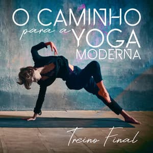 O Caminho para a Yoga Moderna: Treino Final, Inspiração Diária, Fluxo de Yoga de Corpo Inteiro de 1 Hora, Neo Yoga Energizante, Yoga de Dança Cósmica - Interstellar Meditation Music Zone