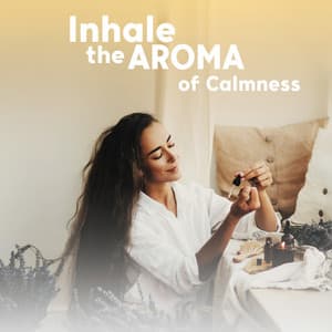 Inhale the Aroma of Calmness: Home Spa Aromatherapy Relaxation Music - Relaxation Academy