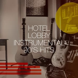 Hotel Lobby Instrumental 90's Hits - Generation 90