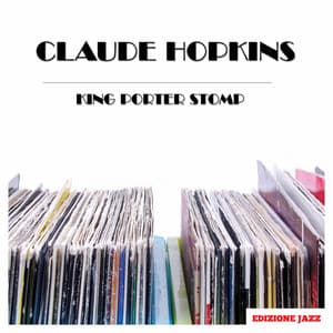 King Porter Stomp - Claude Hopkins