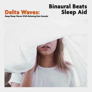 Delta Waves: Deep Sleep Waves With Relaxing Rain Sounds - Binaural Beats Sleep Aid