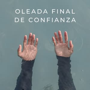Oleada Final De Confianza - Serenidad Academy