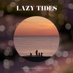 Lazy Tides - Coffee Lounge Jazz Chill Out