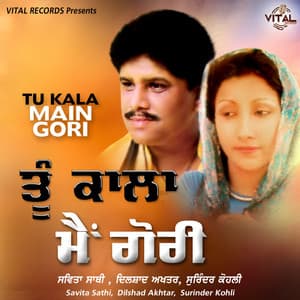 Tu Kala Main Gori - Savita Sathi