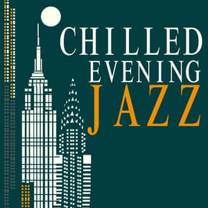 Chilled Evening Jazz - Instrumental Relaxing Jazz Club