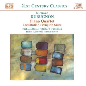 Dubugnon: Piano Quartet / Incantatio / Frenglish Suite - Richard Dubugnon