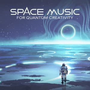 Space Music for Quantum Creativity - Interstellar Meditation Music Zone