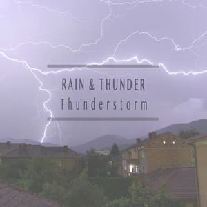 Thunderstorm - Rain & Thunder