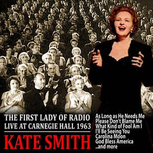 The First Lady of Radio - Live At Carnegie Hall 1963 - Kate Smith