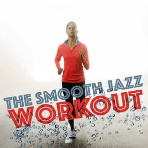 The Smooth Jazz Workout - Smooth Jazz Work Out Music