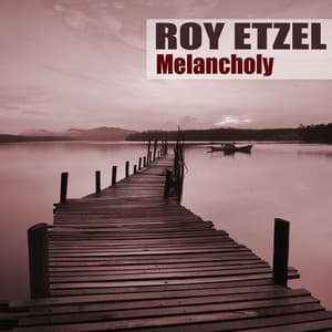 Melancholy - Roy Etzel