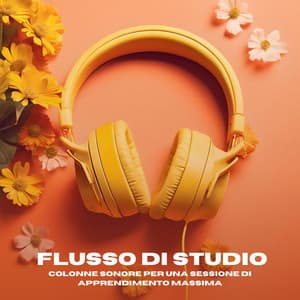 Flusso di Studio: Colonne Sonore per Una Sessione di Apprendimento Massima - Musica per Studiare