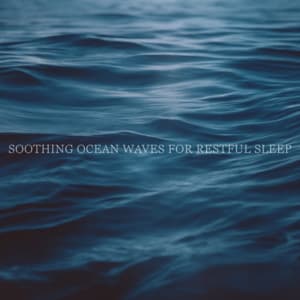 Soothing Ocean Waves For Restful Sleep - Ocean Waves for Deep Sleep