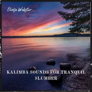 Kalimba Sounds for Tranquil Slumber - Eloise Webster