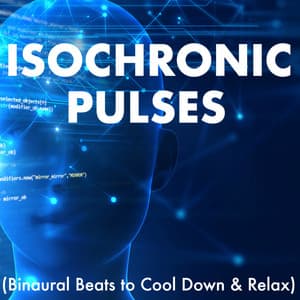 Isochronic Pulses - Binaural Beats to Cool Down & Relax, Anti Stress for Break Time - Binaural Beats Recordings