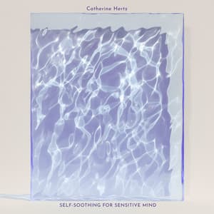 Self-Soothing for Sensitive Mind - Catherine Hertz