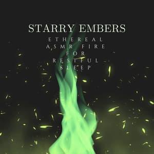 Starry Embers: Ethereal ASMR Fire for Restful Sleep - The Sleep Phasers