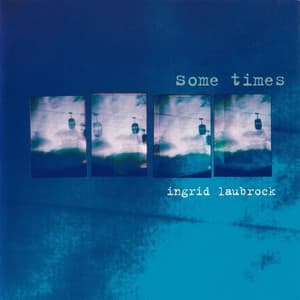 Some Times - Ingrid Laubrock
