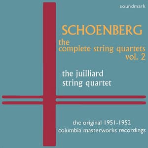 Arnold Schoenberg: The Complete String Quartets, Vol. 2 - The Original 1951-1952 Columbia Masterworks Recordings - Juilliard String Quartet