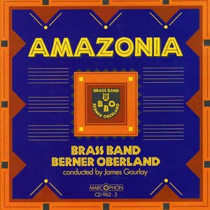 Amazonia - Brass Band Berner Oberland