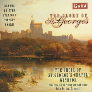 Choral Music by Brahms, Britten, Standford, Tippett, Harris - The Choir of St George's Chapel, Windsor