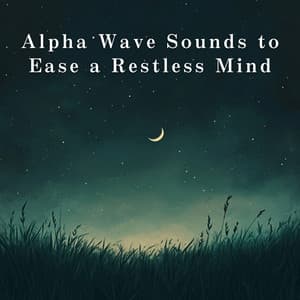 Alpha Wave Sounds to Ease a Restless Mind - Relax α Wave