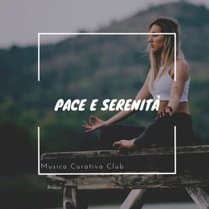 Pace e serenità - Musica Curativa Club