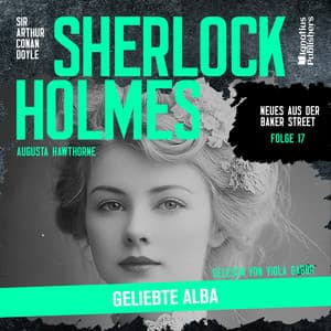 Sherlock Holmes: Geliebte Alba - Sherlock Holmes - Neues aus der Baker Street