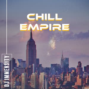 Chill Empire - DJ Immensity