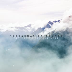 Regeneration Sounds for Your Body and Mind: Background Music for Spa, Wellness, Massage, Sleep, Deep Meditation - Alicia Bliss