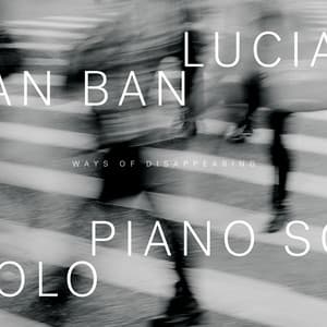 Ways of Disappearing - Lucian Ban