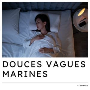 Douces Vagues Marines: Musique Douce Apaisante - Le Sommeil
