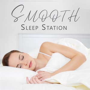 Smooth Sleep Station: Soothing Deep Sleep Aid - Deep Sleep Music Academy