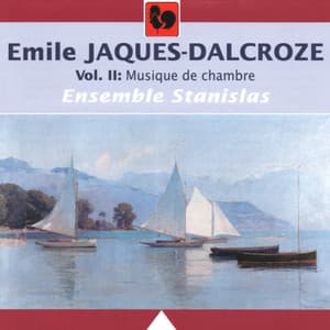 Emile Jaques-Dalcroze: Musique de chambre, Vol. 2 - Émile Jaques-Dalcroze