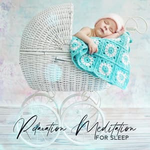 Relaxation Meditation for Sleep - Delicate Sounds for the Youngest - Baby Lullaby Festival