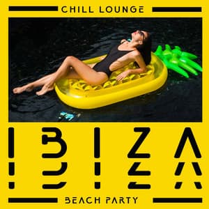 Chill Lounge Ibiza Beach Party - Ibiza Sexy Chill Beats