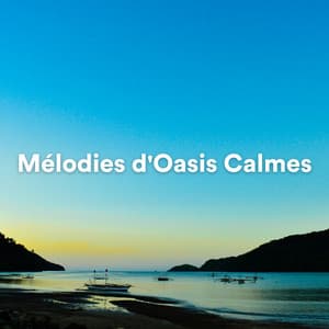 Mélodies d'Oasis Calmes - Aide Au Sommeil